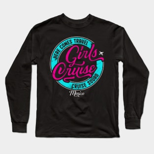 Girls Cruise Mexico, Funny matching group design Long Sleeve T-Shirt